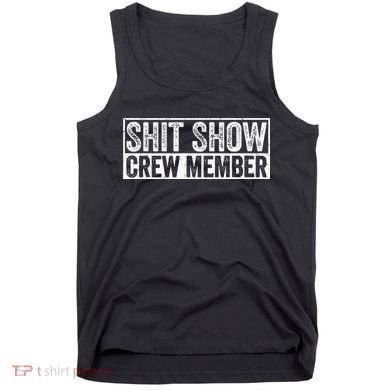Funny Shit Show Crew Member Tank Top