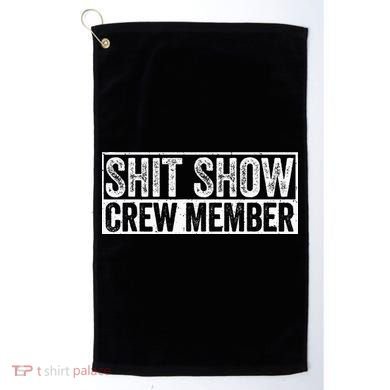Funny Shit Show Crew Member Golf Towel