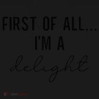 Funny Sarcastic Snarky Humor Joke First Of All I'm A Delight Ornament thumb 1