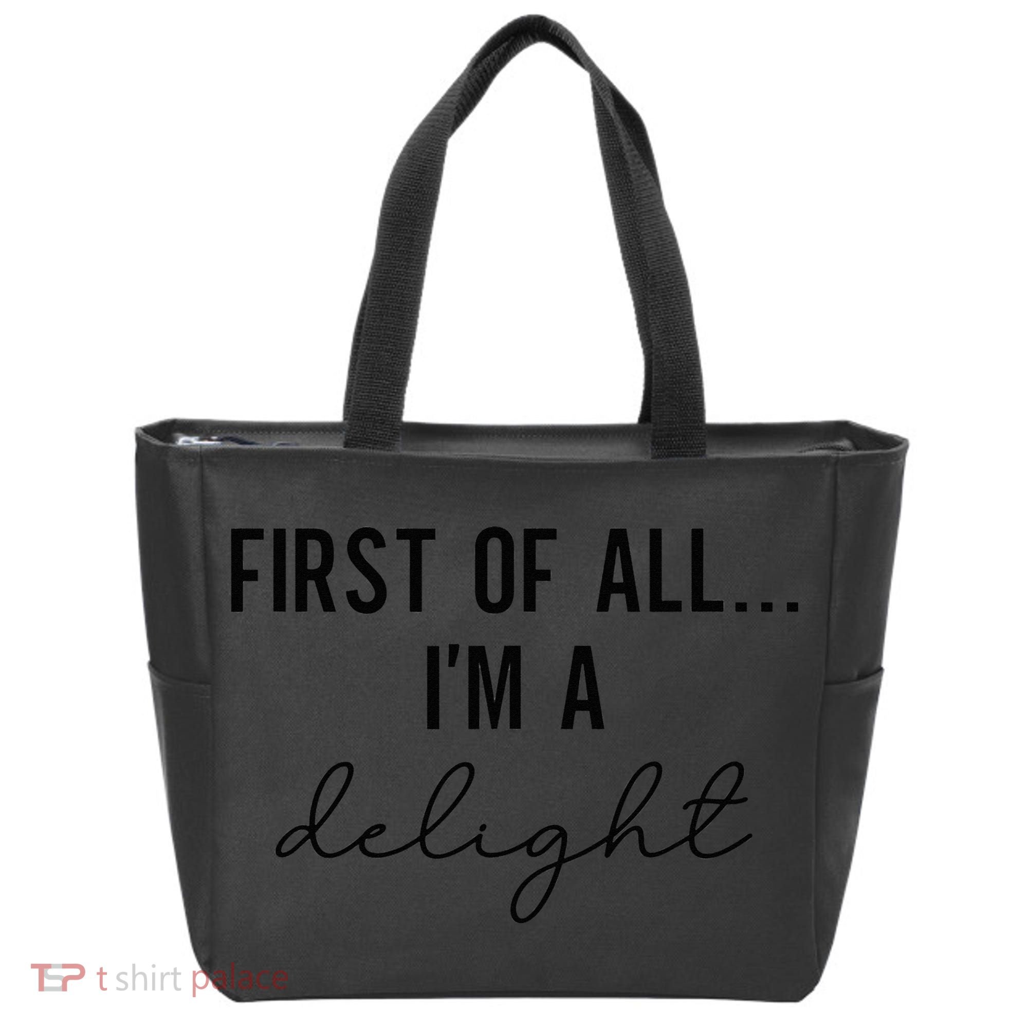 Funny Sarcastic Snarky Humor Joke First Of All I'm A Delight Tote Bag