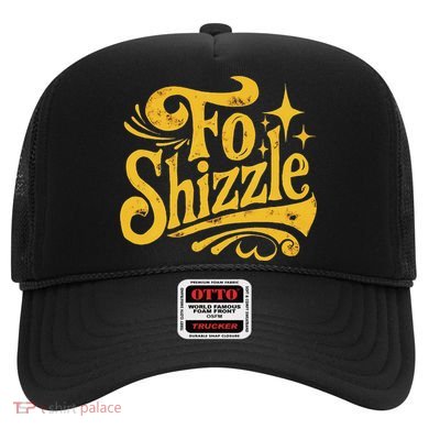 Fo Shizzle Sarcasm Funny Retro Sarcastic Fo Shizzle Humor Hat