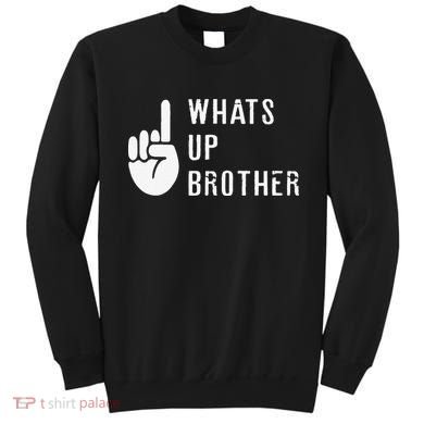 Funny Sketch Streamer Whats Up Brother Gift Sweatshirt