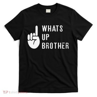 Funny Sketch Streamer Whats Up Brother Gift T-Shirt