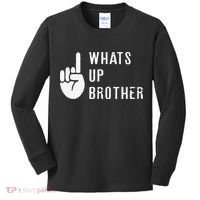 Funny Sketch Streamer Whats Up Brother Gift Kids Long Sleeve Shirt thumb 0
