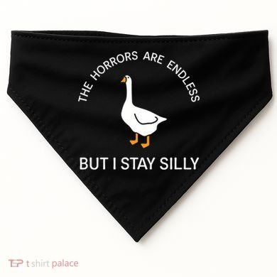 Funny Stay Silly Goose Horrors Are Endless Meme USA-Made Doggie Bandana