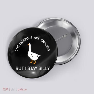 Funny Stay Silly Goose Horrors Are Endless Meme Button