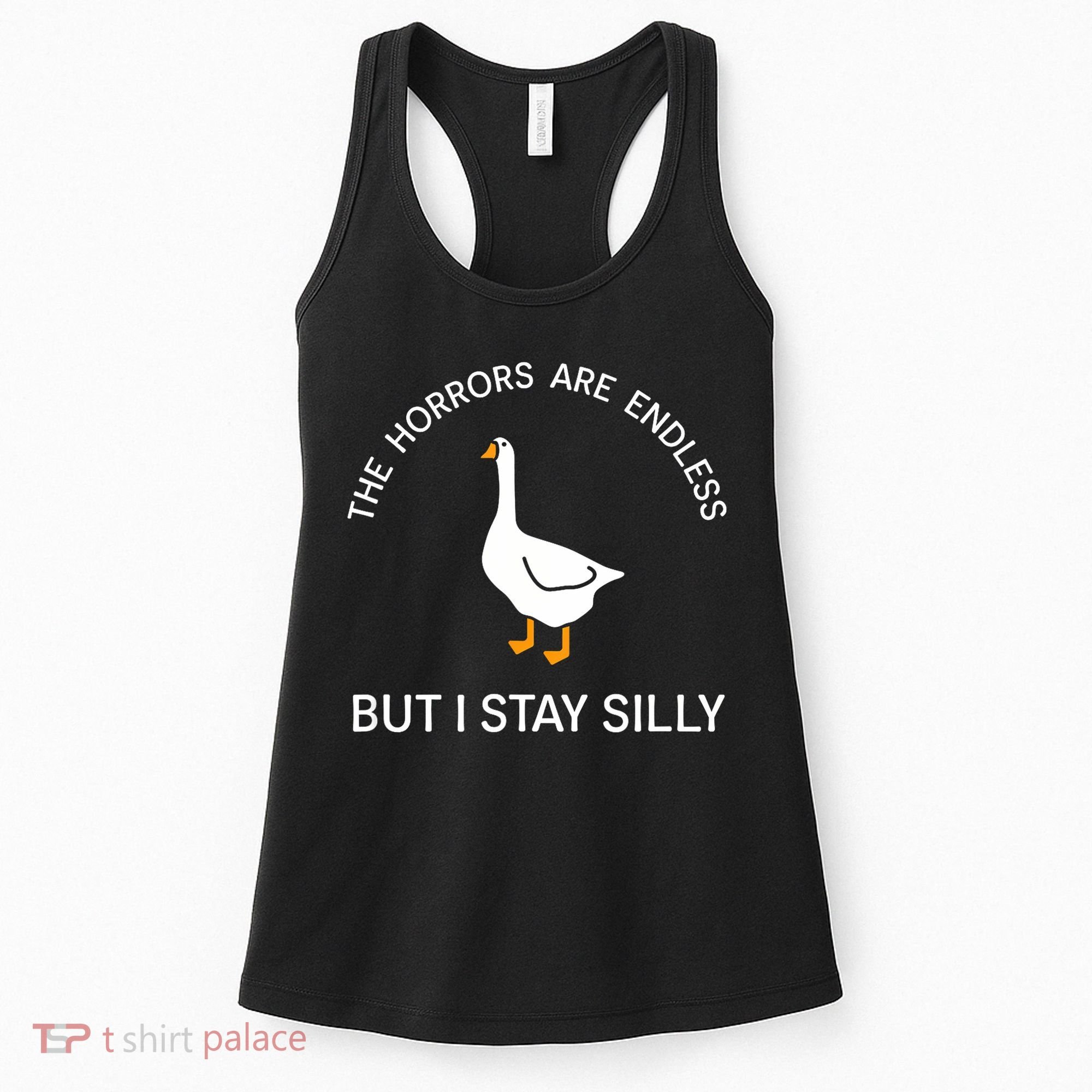 Funny Stay Silly Goose Horrors Are Endless Meme Women's Tank Top