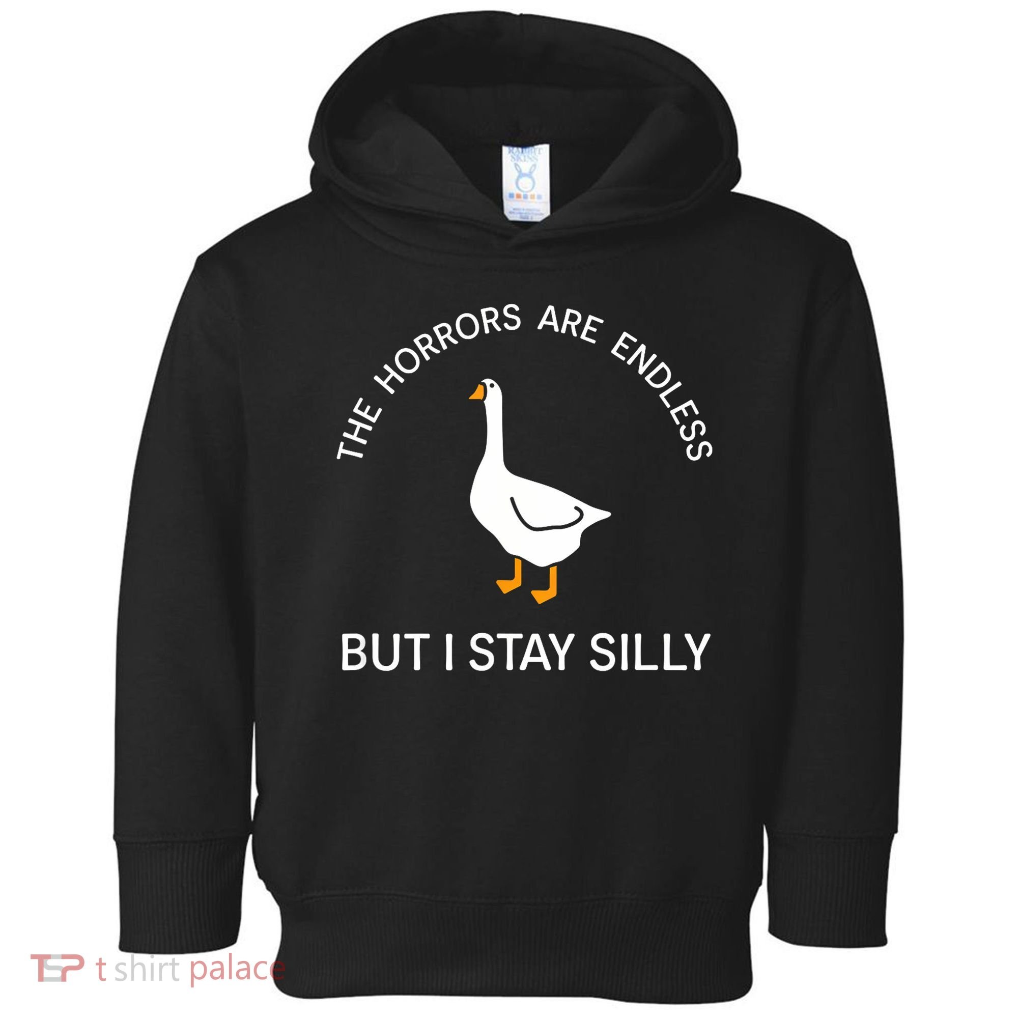 Funny Stay Silly Goose Horrors Are Endless Meme Toddler Hoodie