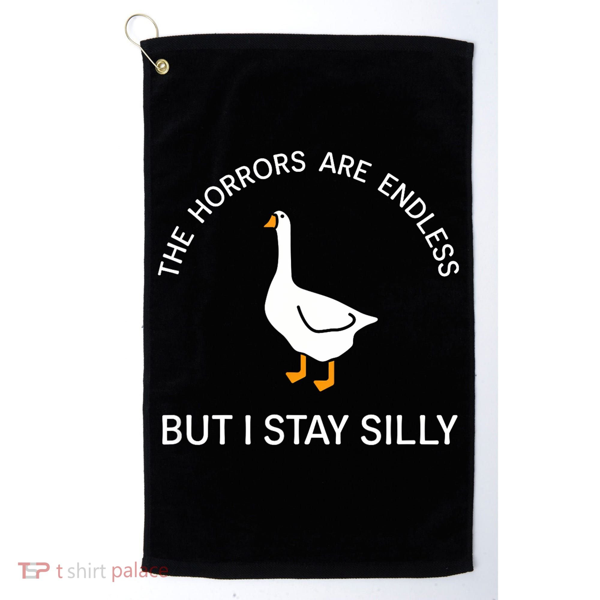 Funny Stay Silly Goose Horrors Are Endless Meme Golf Towel