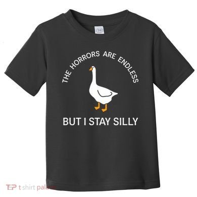 Funny Stay Silly Goose Horrors Are Endless Meme Toddler T-Shirt