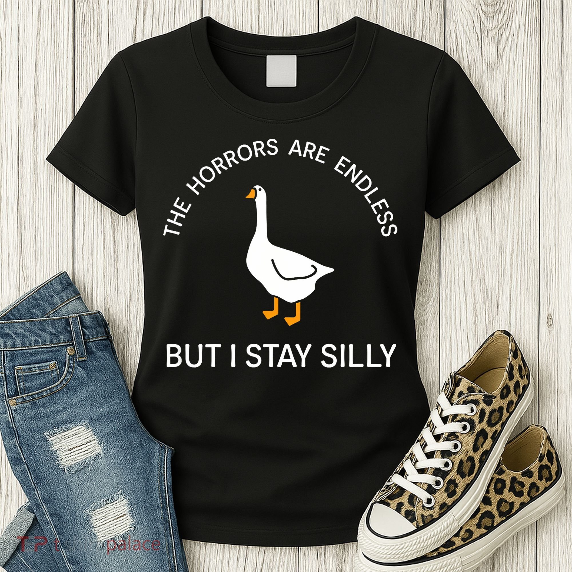 Funny Stay Silly Goose Horrors Are Endless Meme Women's T-Shirt