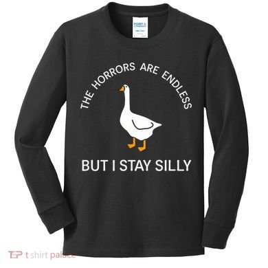 Funny Stay Silly Goose Horrors Are Endless Meme Kids Long Sleeve Shirt