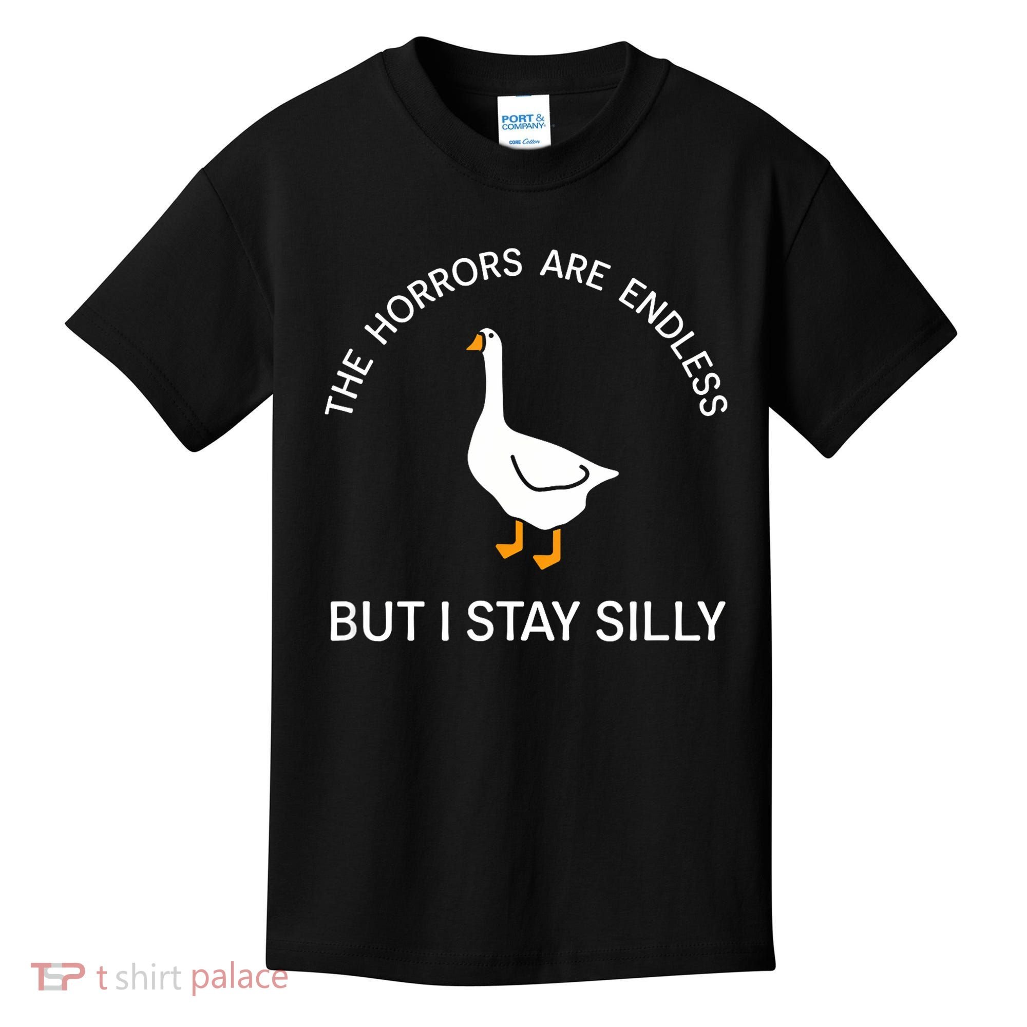 Funny Stay Silly Goose Horrors Are Endless Meme Kids T-Shirt