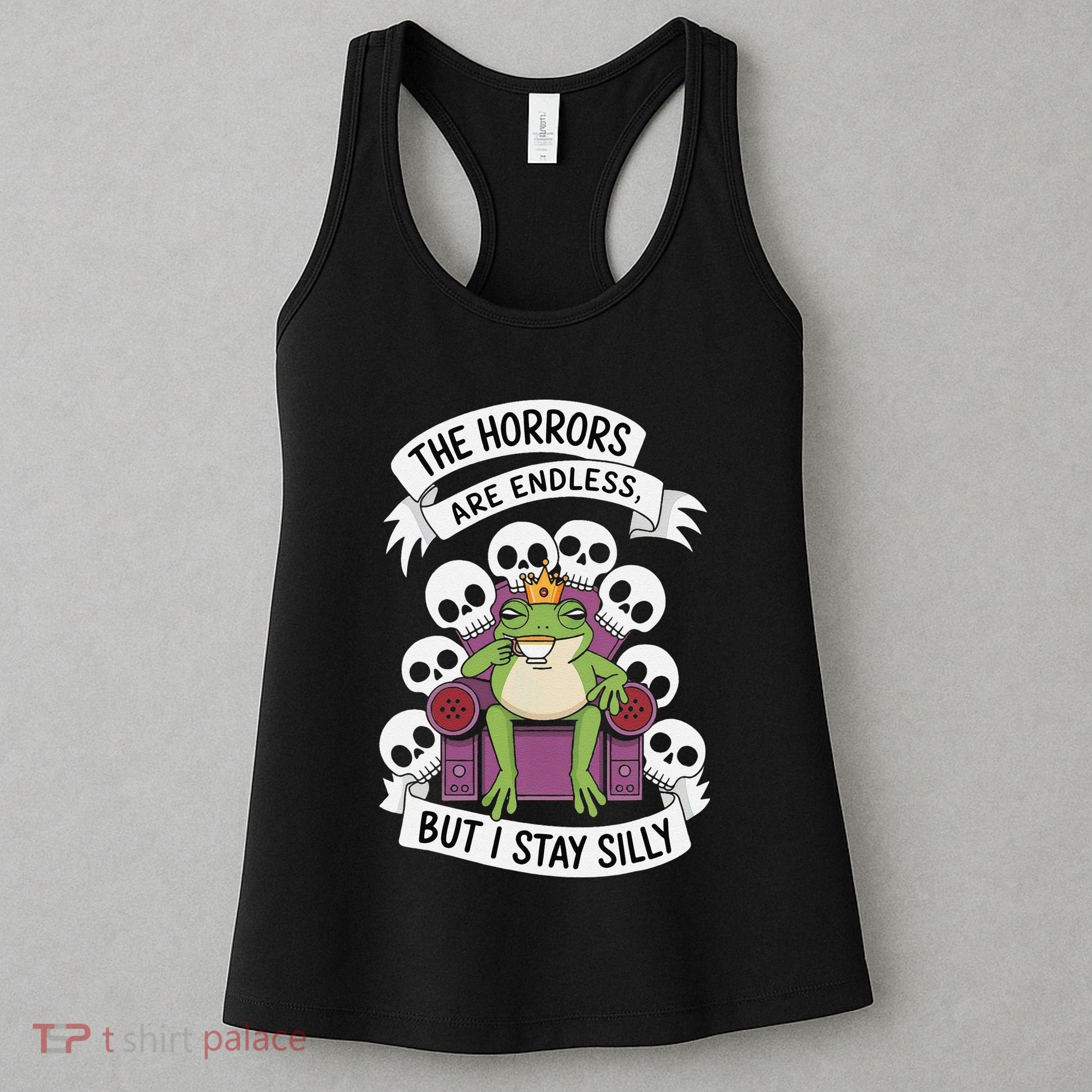 Funny Stay Silly The Horrors Are Endless Meme Remain Silly Women's Tank Top