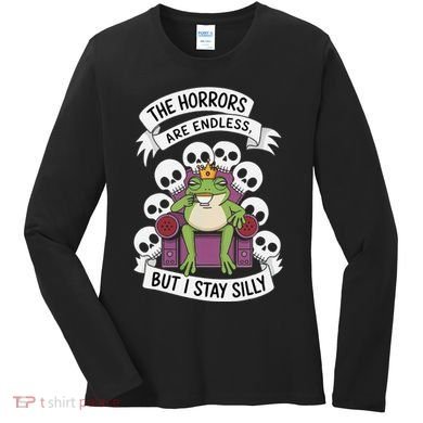 Funny Stay Silly The Horrors Are Endless Meme Remain Silly Women's Long Sleeve Shirt