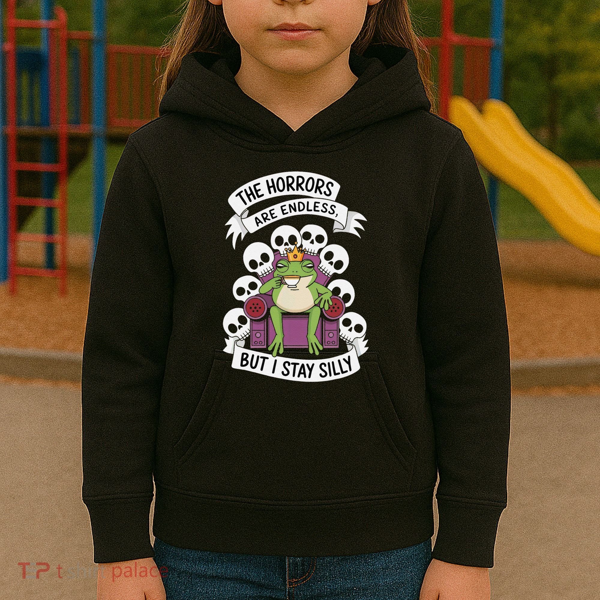 Funny Stay Silly The Horrors Are Endless Meme Remain Silly Kids Hoodie