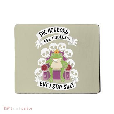 Funny Stay Silly The Horrors Are Endless Meme Remain Silly Mousepad