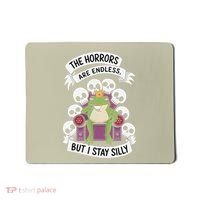 Funny Stay Silly The Horrors Are Endless Meme Remain Silly Mousepad thumb 0