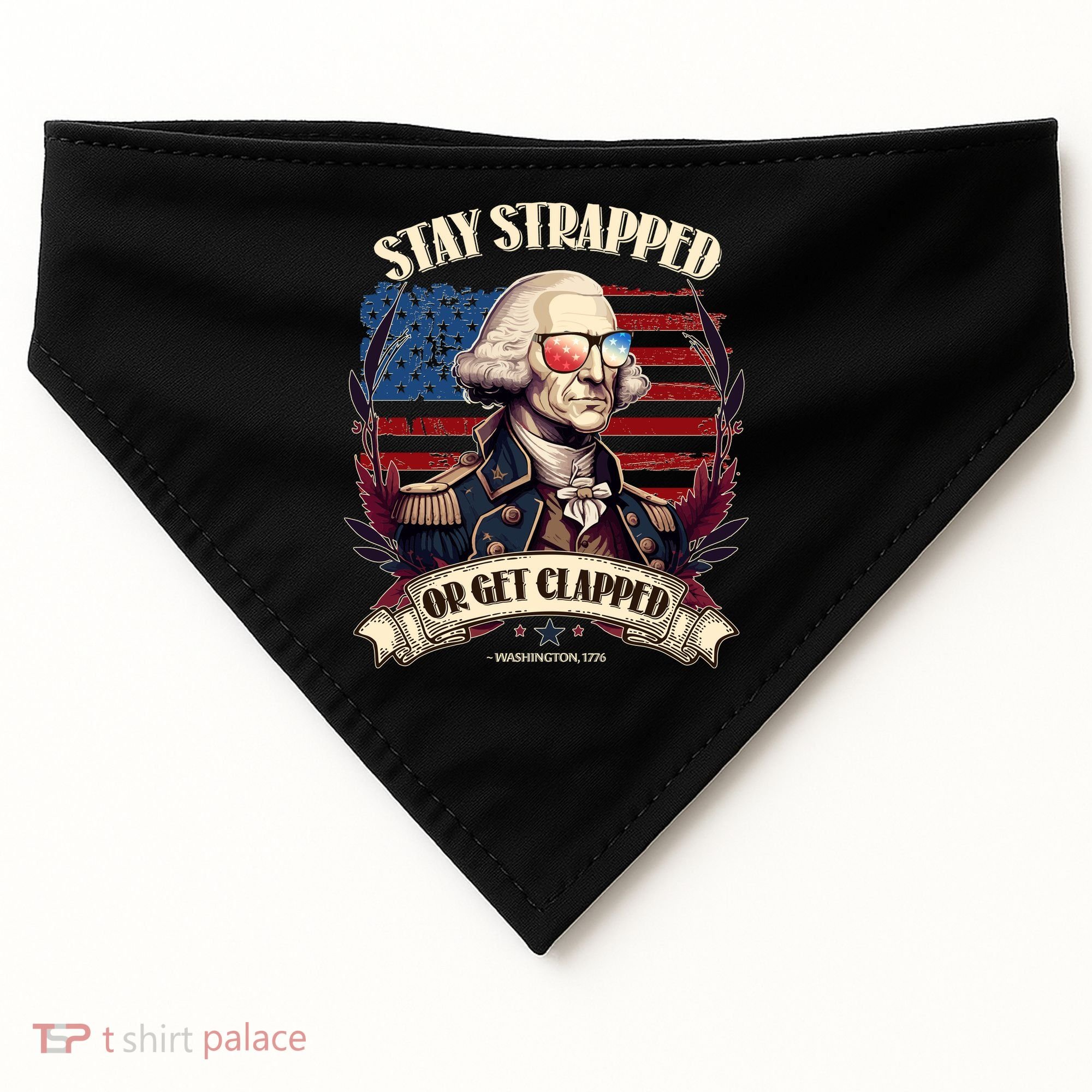 Funny Stay Strapped Or Get Clapped George Washington 1776 USA-Made Doggie Bandana