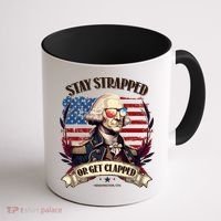 Funny Stay Strapped Or Get Clapped George Washington 1776 Coffee Mug thumb 1