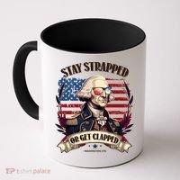 Funny Stay Strapped Or Get Clapped George Washington 1776 Coffee Mug thumb 0