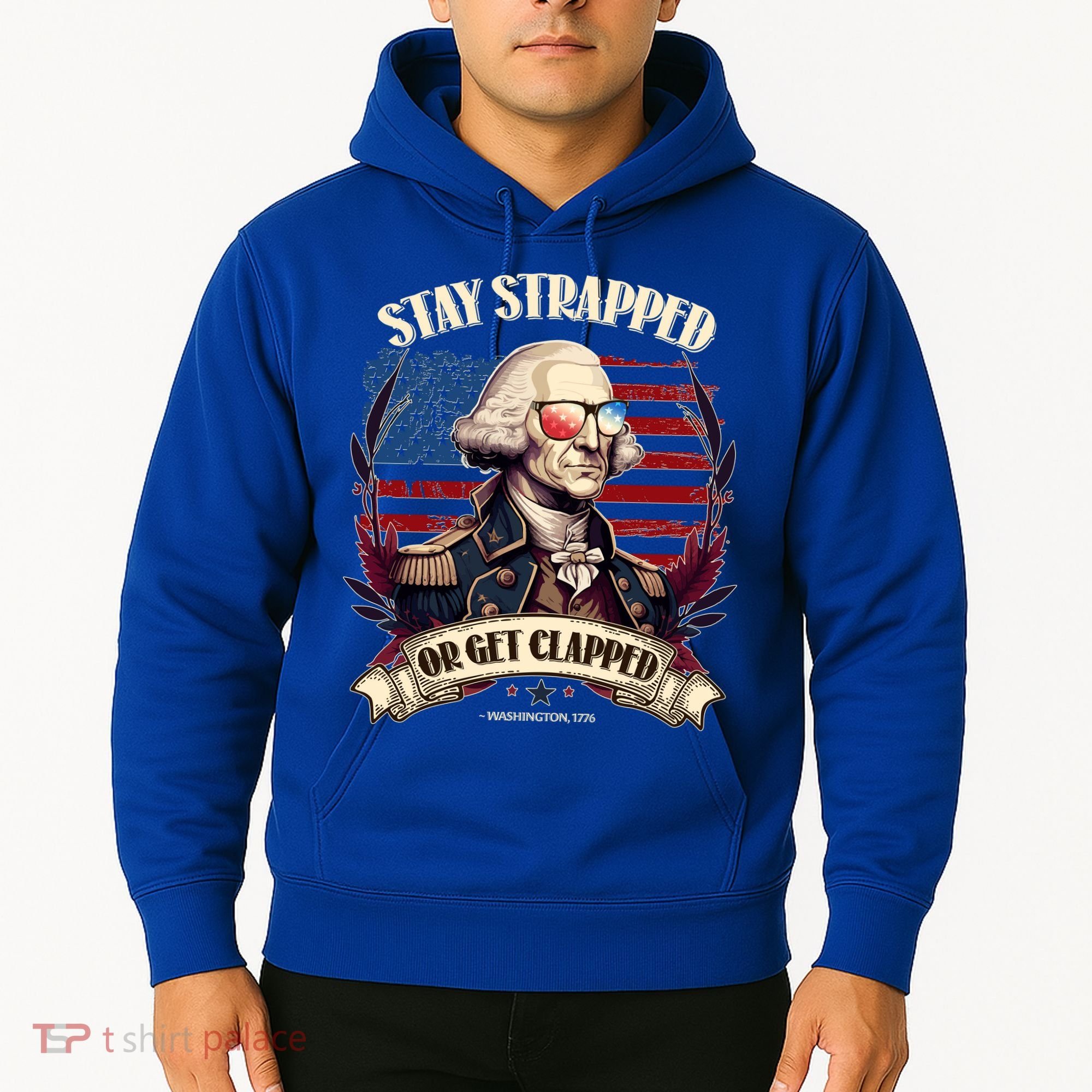 Funny Stay Strapped Or Get Clapped George Washington 1776 Hoodie