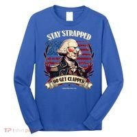 Funny Stay Strapped Or Get Clapped George Washington 1776 Long Sleeve Shirt thumb 0