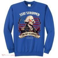 Funny Stay Strapped Or Get Clapped George Washington 1776 Sweatshirt thumb 0