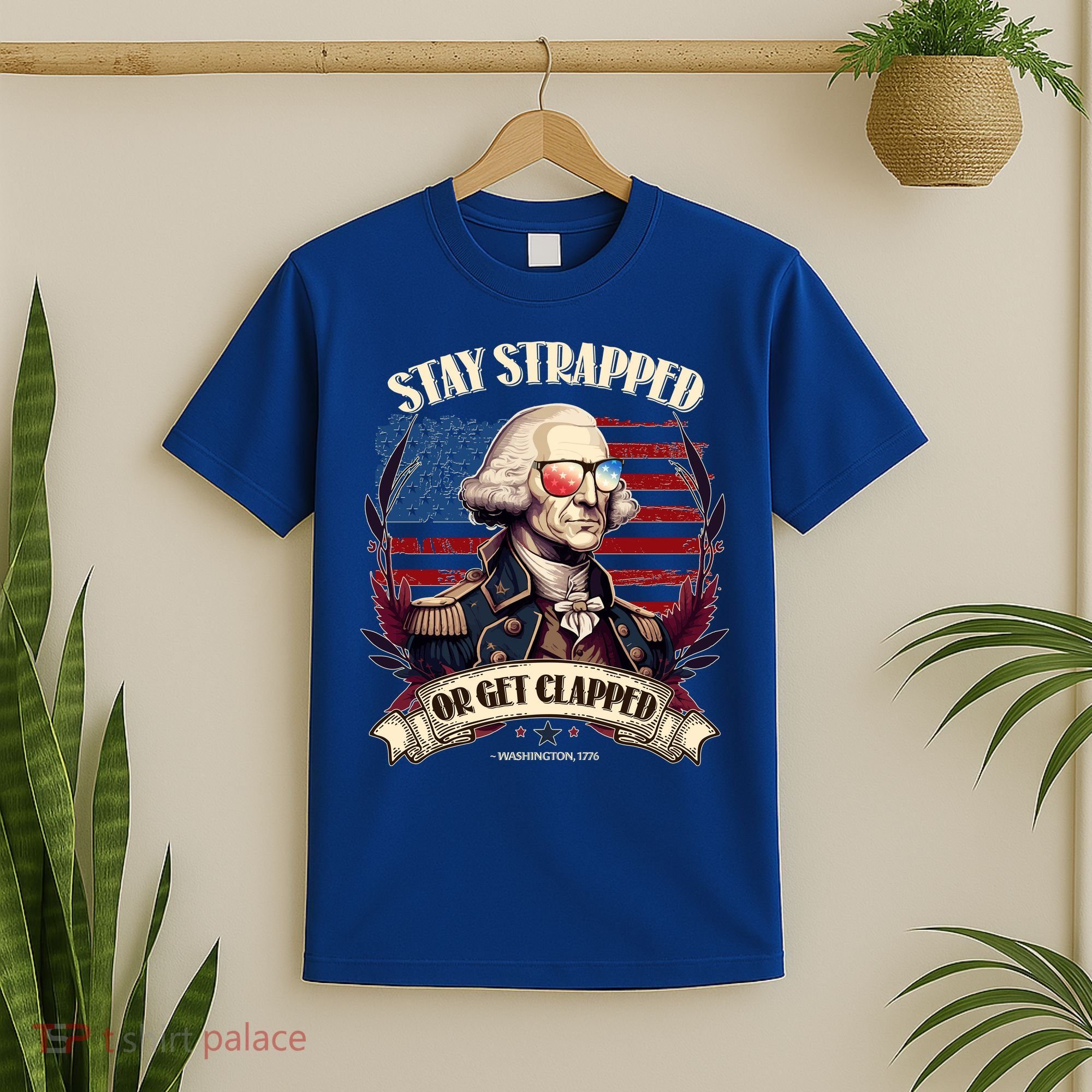 Funny Stay Strapped Or Get Clapped George Washington 1776 T-Shirt