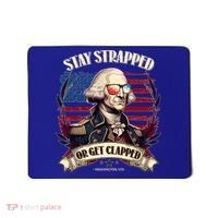 Funny Stay Strapped Or Get Clapped George Washington 1776 Mousepad thumb 0