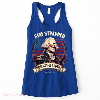 Funny Stay Strapped Or Get Clapped George Washington 1776 Women's Tank Top