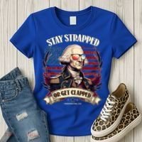 Funny Stay Strapped Or Get Clapped George Washington 1776 Women's T-Shirt thumb 3