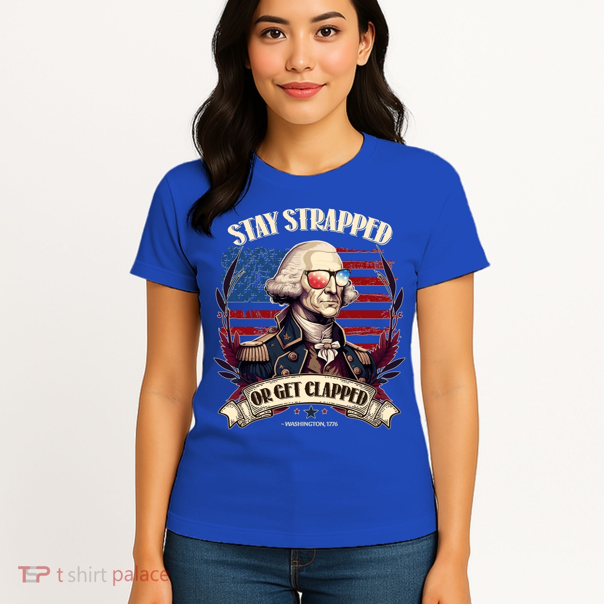 Funny Stay Strapped Or Get Clapped George Washington 1776 Women's T-Shirt