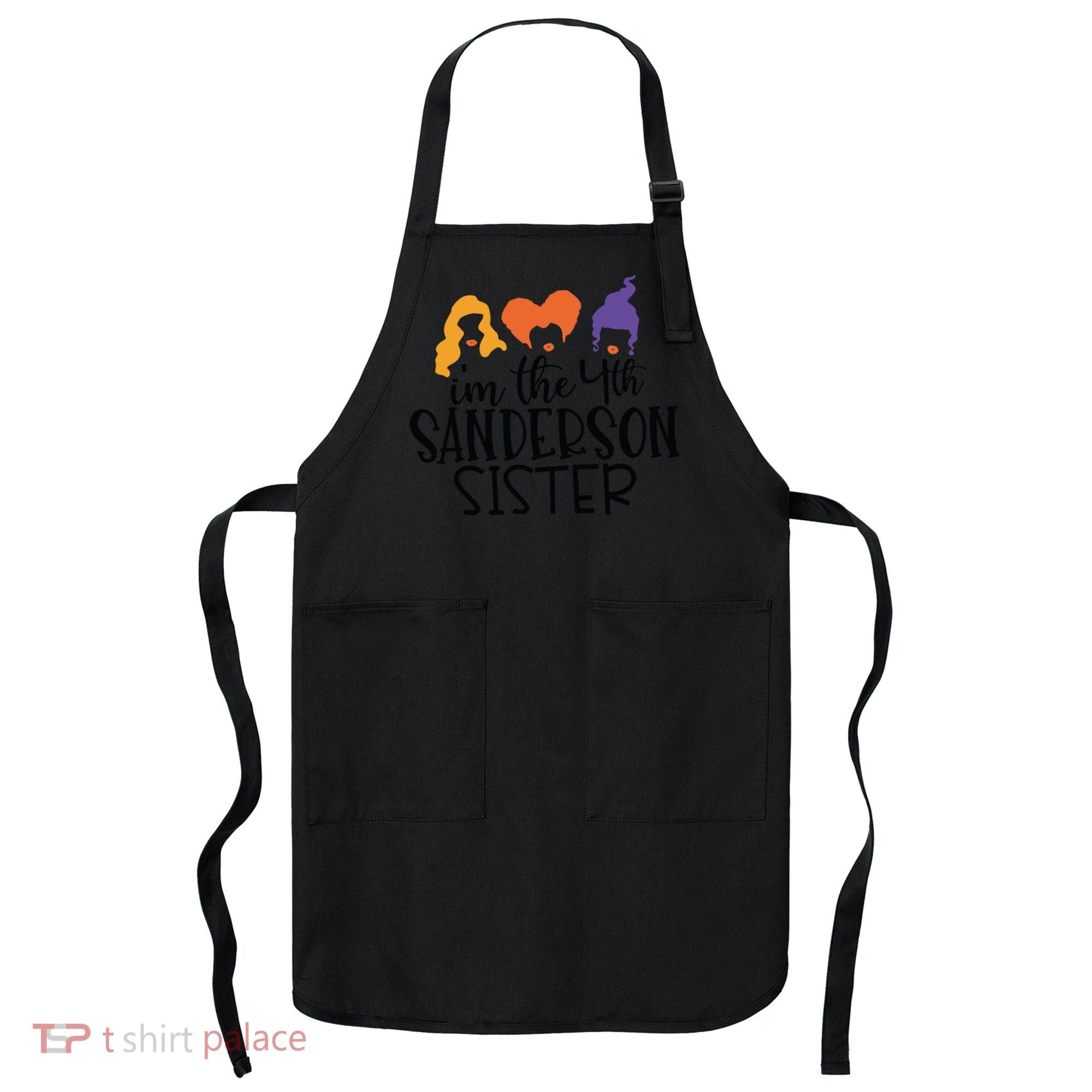 Fourth Sanderson Sister, 4th Sanderson Sisters, Hocus Pocus, I'm The Fourth Sand Apron