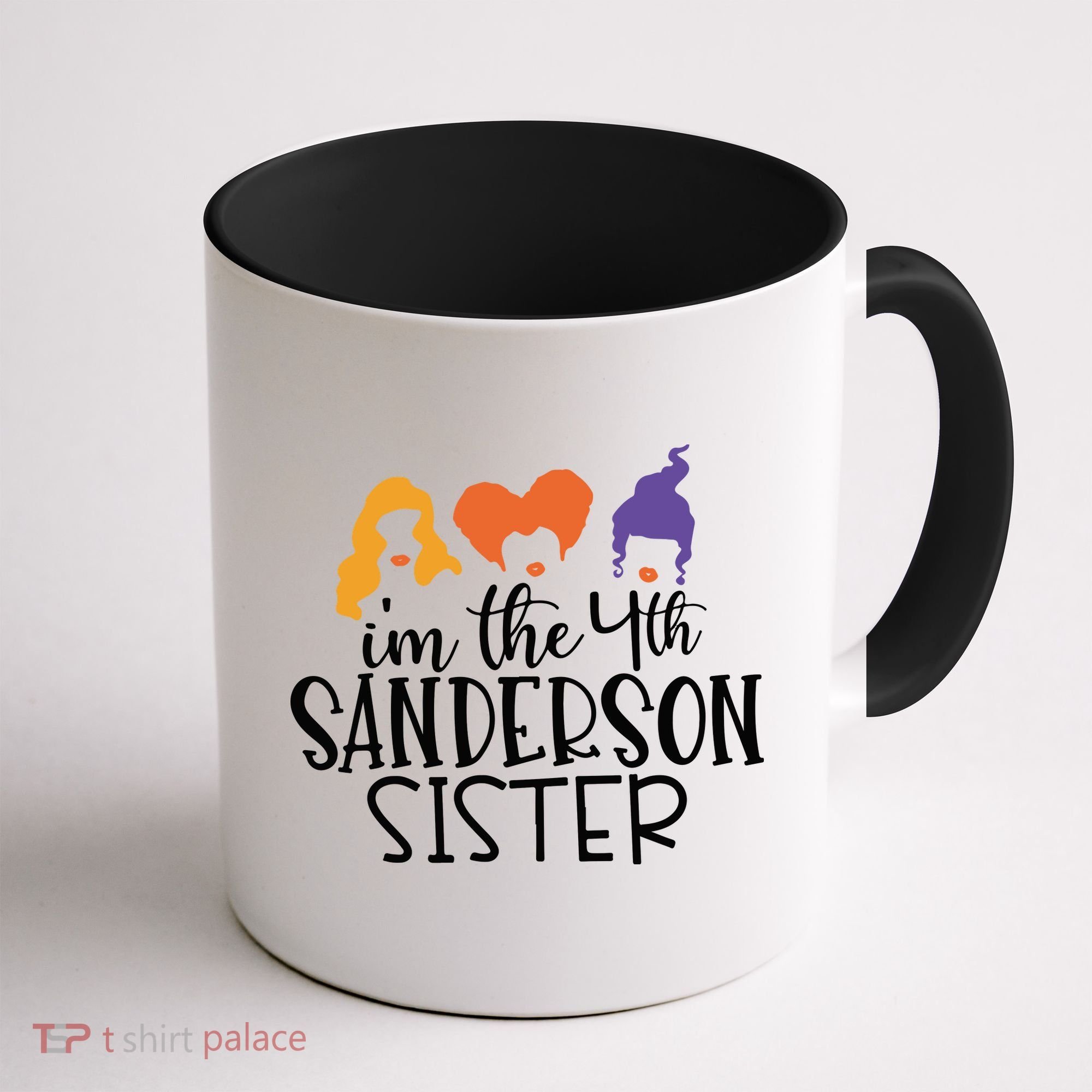 Fourth Sanderson Sister, 4th Sanderson Sisters, Hocus Pocus, I'm The Fourth Sand Coffee Mug