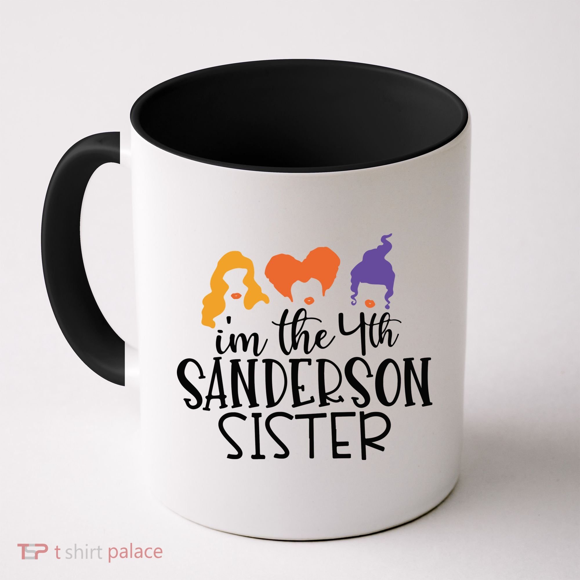 Fourth Sanderson Sister, 4th Sanderson Sisters, Hocus Pocus, I'm The Fourth Sand Coffee Mug