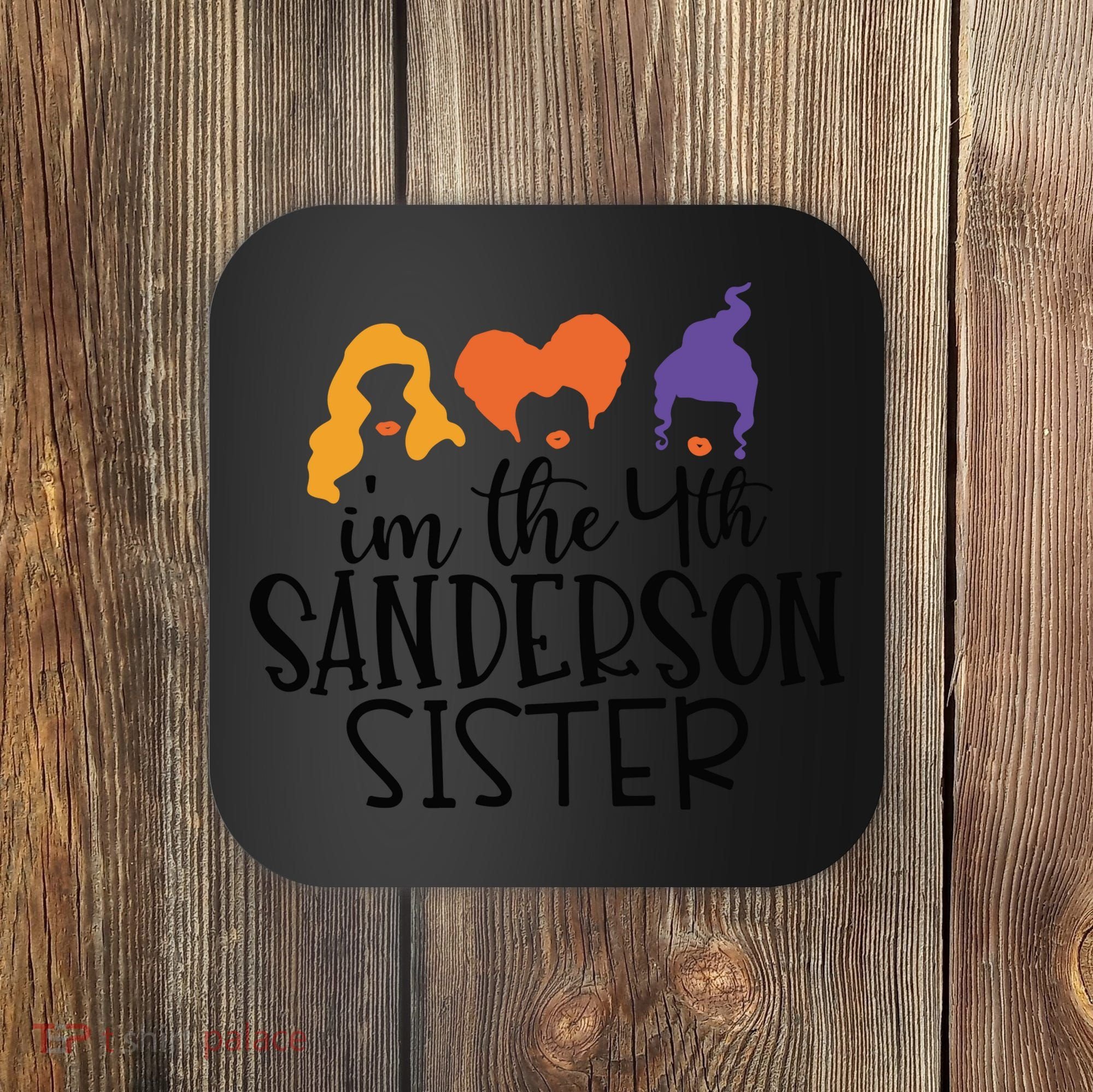 Fourth Sanderson Sister, 4th Sanderson Sisters, Hocus Pocus, I'm The Fourth Sand Coaster