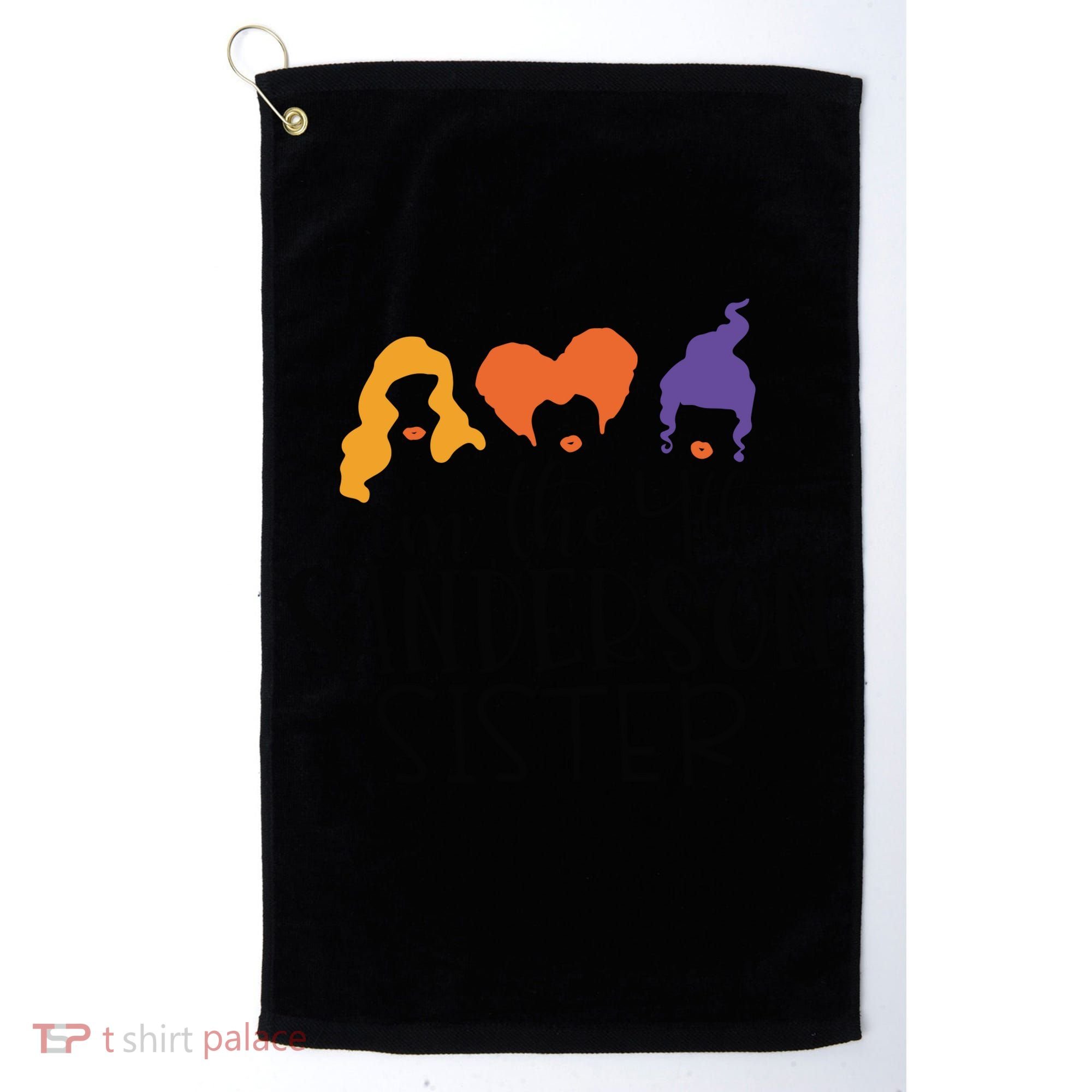 Fourth Sanderson Sister, 4th Sanderson Sisters, Hocus Pocus, I'm The Fourth Sand Golf Towel