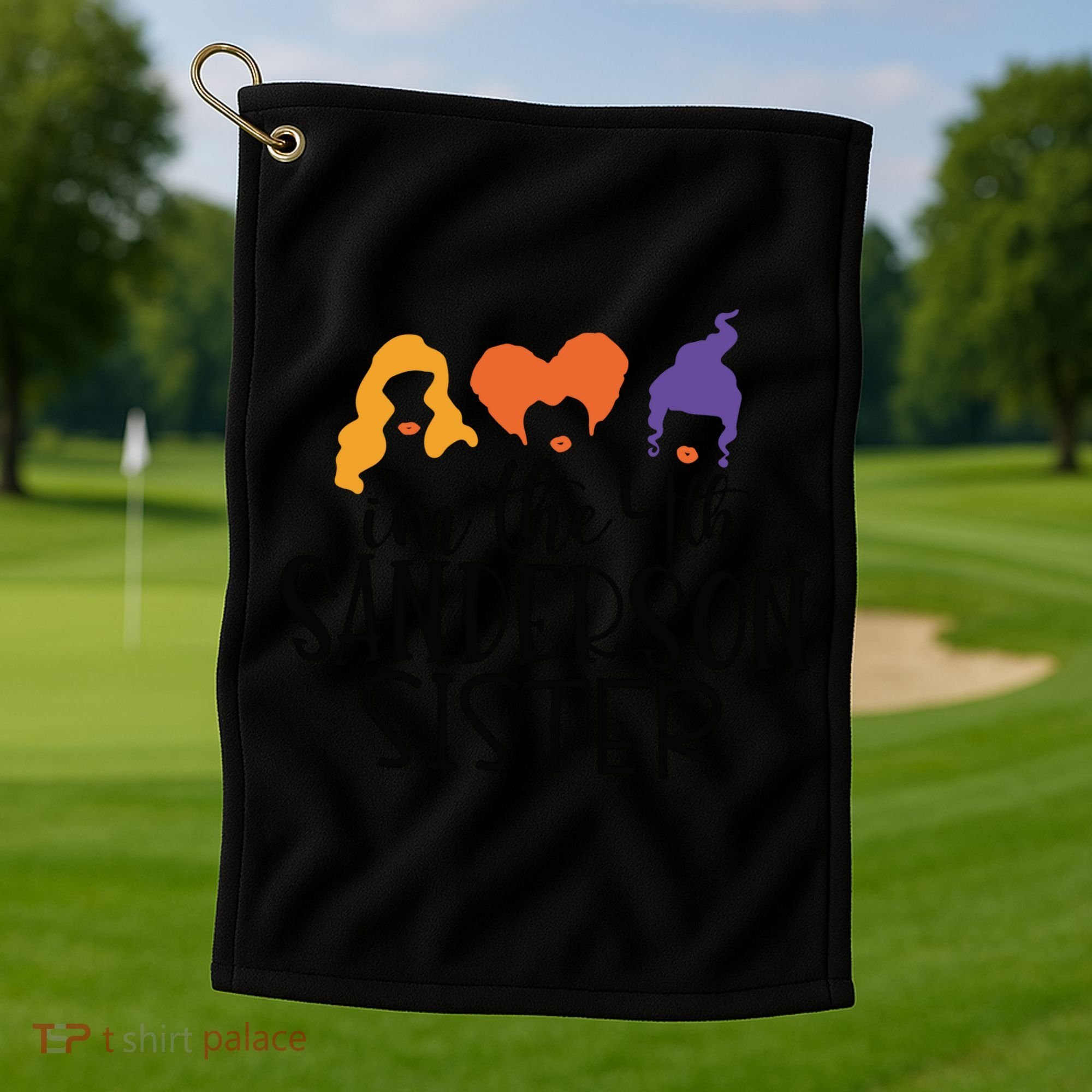Fourth Sanderson Sister, 4th Sanderson Sisters, Hocus Pocus, I'm The Fourth Sand Golf Towel