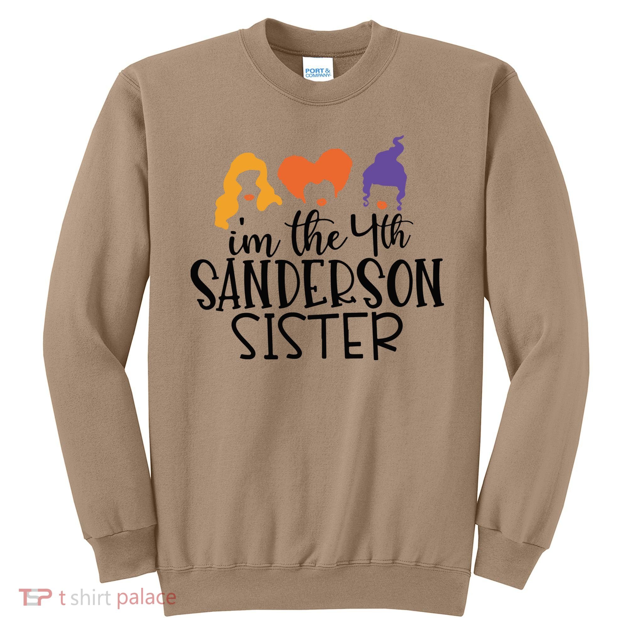 Fourth Sanderson Sister, 4th Sanderson Sisters, Hocus Pocus, I'm The Fourth Sand Sweatshirt