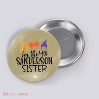 Fourth Sanderson Sister, 4th Sanderson Sisters, Hocus Pocus, I'm The Fourth Sand Button thumb 0