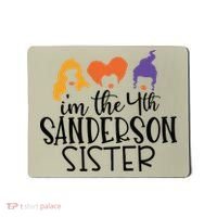 Fourth Sanderson Sister, 4th Sanderson Sisters, Hocus Pocus, I'm The Fourth Sand Mousepad thumb 0