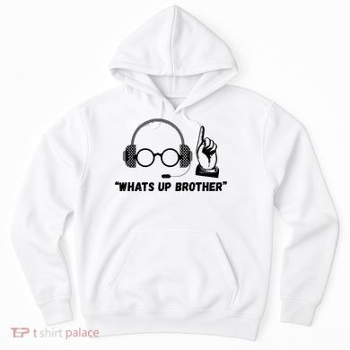 Funny Sketch Streamer Whats Up Brother Hoodie