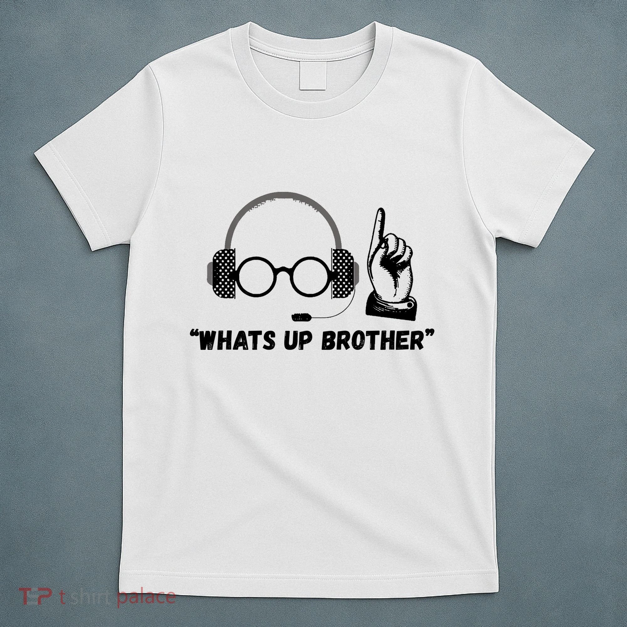 Funny Sketch Streamer Whats Up Brother T-Shirt