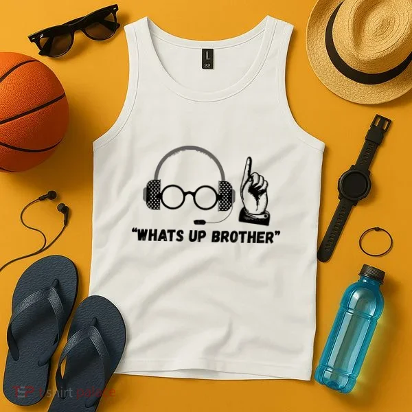 Funny Sketch Streamer Whats Up Brother Tank Top