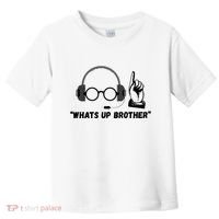 Funny Sketch Streamer Whats Up Brother Toddler T-Shirt thumb 0