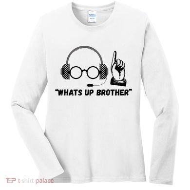 Funny Sketch Streamer Whats Up Brother Women's Long Sleeve Shirt