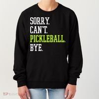 funny saying Sorry Can't Pickleball bye player Women's Sweatshirt thumb 0