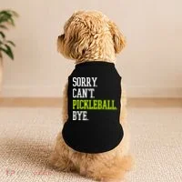 funny saying Sorry Can't Pickleball bye player Doggie Tank thumb 2