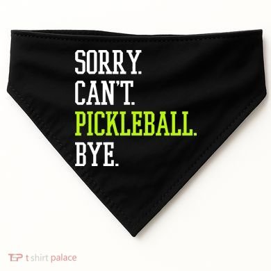 funny saying Sorry Can't Pickleball bye player USA-Made Doggie Bandana
